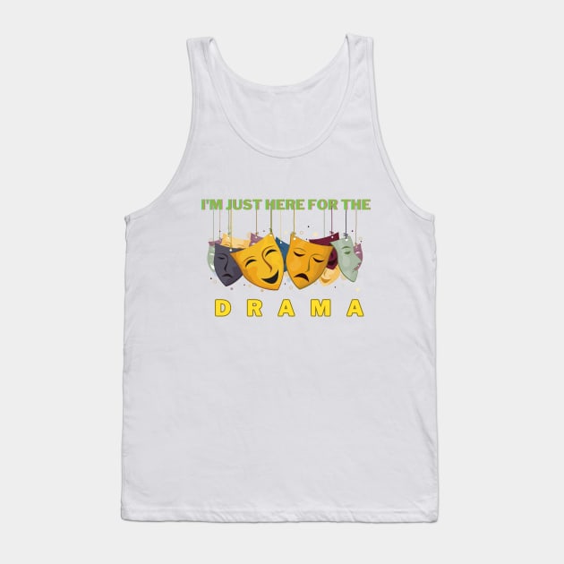 I'm just here for the drama Tank Top by BOUTIQUE MINDFUL 